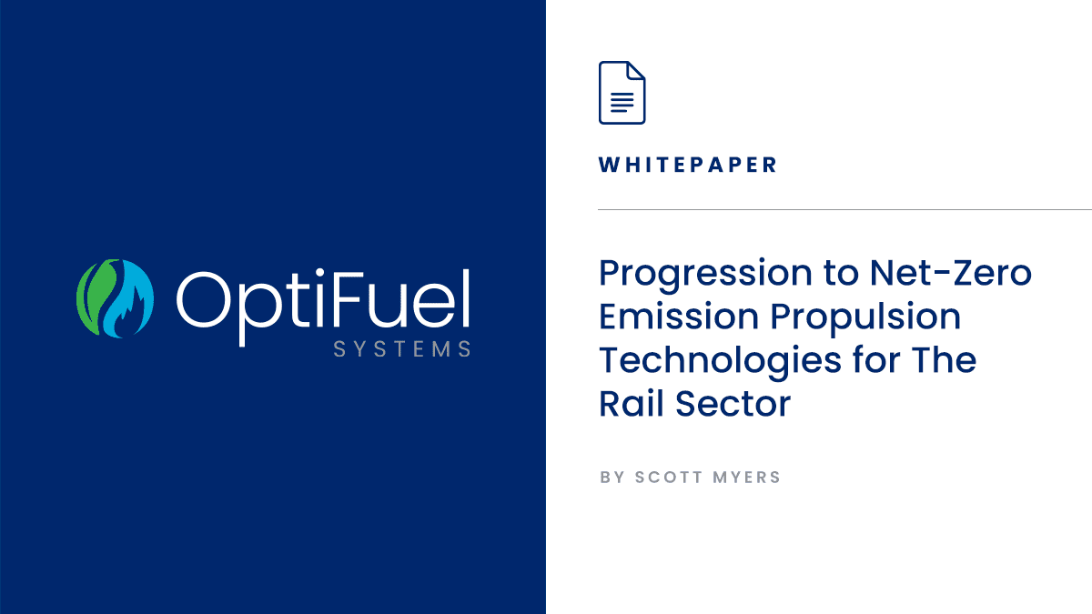 Whitepaper: Progression to Net-Zero Emission Propulsion Technologies for The Rail Sector | Scott Myers, OptiFuel Systems